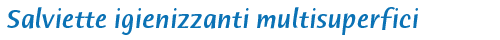 Salviette pulizia multisuperfici